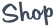 Shop 