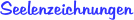 Seelenzeichnungen