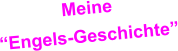 Meine  Engels-Geschichte