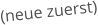 (neue zuerst)