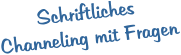 SchriftlichesChanneling mit Fragen 