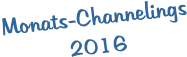 Monats-Channelings 2016
